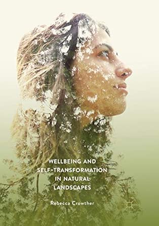 Wellbeing And Self Transformation In Natural Landscapes