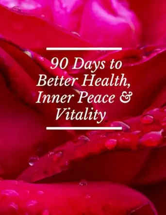 90 Days To Better Health Inner Peace And Vitality Self Care Journal For Natural Health And Beauty Practitioners
