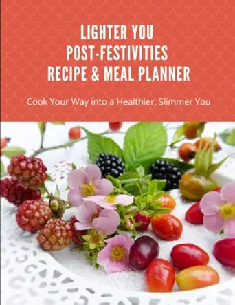 Lighter You Post Festivities Recipe And Meal Planner Cook Your Way Into A Healthier Slimmer You