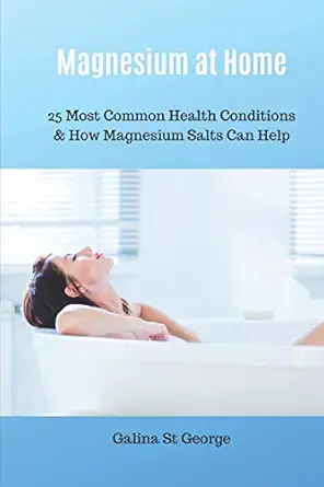 Magnesium At Home 25 Most Common Health Conditions And How Magnesium Salts Can Help