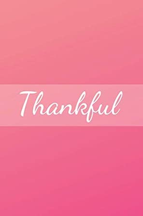 Thankful Inspirational Journal 6x9 Lined Notebook 120 Pages In Pink