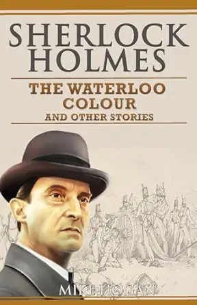 Sherlock Holmes The Waterloo Colour And Other Stories