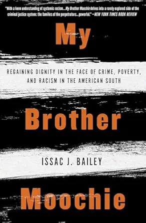My Brother Moochie Regaining Dignity In The Face Of Crime Poverty And Racism In The American South