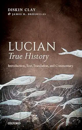 Lucian True History Introduction Text Translation And Commentary