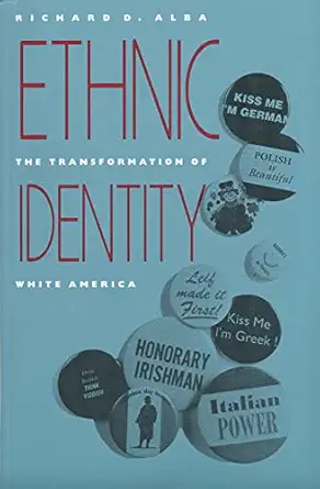 Ethnic Identity The Transformation Of White America