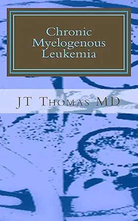 chronic myelogenous leukemia fast focus study guide 1st edition jt thomas md 151178282x, 978-1511782821