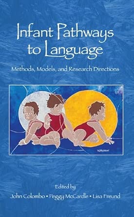 infant pathways to language methods models and research directions 1st edition john colombo ,peggy mccardle