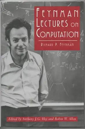 feynman lectures on computation 1st edition richard p feynman ,anthony j g hey ,robin w allen 0201489910,