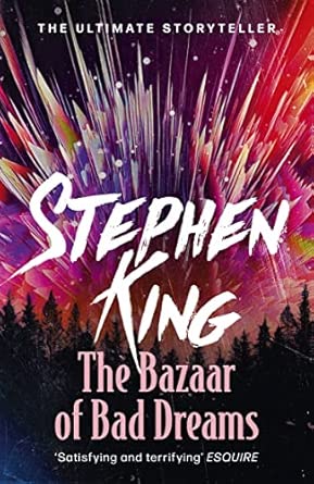 the bazaar of bad dreams a riveting dark story collection from the no 1 bestseller 1st edition stephen king