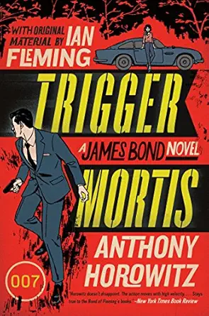 Trigger Mortis A James Bond Novel