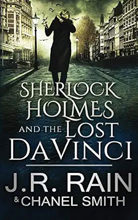 sherlock holmes and the lost da vinci 1st edition j r rain ,chanel smith 1975808258, 978-1975808259