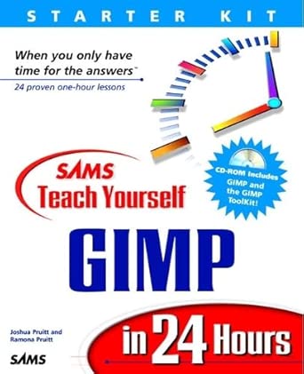 sams teach yourself gimp in 24 hours 1st edition joshua pruitt ,ramona pruitt 0672315092, 978-0672315091