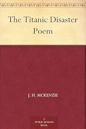 the titanic disaster poem 1st edition j h mckenzie 1023175703, 978-1023175708