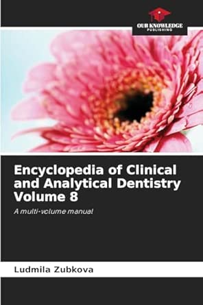 encyclopedia of clinical and analytical dentistry volume 8 a multi volume manual 1st edition ludmila zubkova