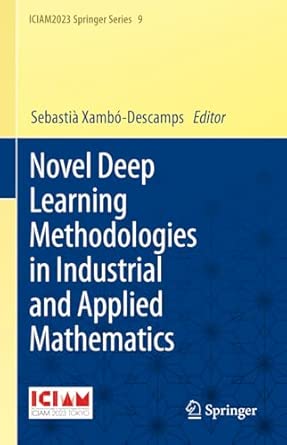 novel deep learning methodologies in industrial and applied mathematics 9 1st edition sebastia xamba descamps