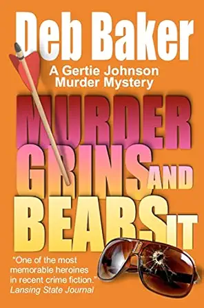 murder grins and bears it a gertie johnson murder mystery 1st edition deb baker 1463514638, 978-1463514631