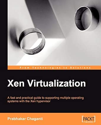 xen virtualization a practical handbook 1st edition prabhakar chaganti 1847192483, 978-1847192486