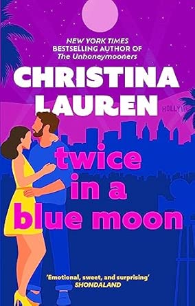 twice in a blue moon a heart wrenching story of a second chance at first love 1st edition christina lauren