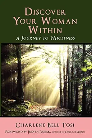 Discover Your Woman Within Journey To Wholeness