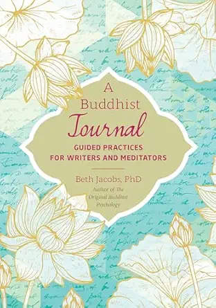 A Buddhist Journal Guided Practices For Writers And Meditators