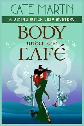Body Under The Cafa A Viking Witch Cozy Mystery