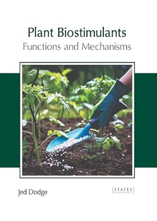 Plant Biostimulants Functions And Mechanisms