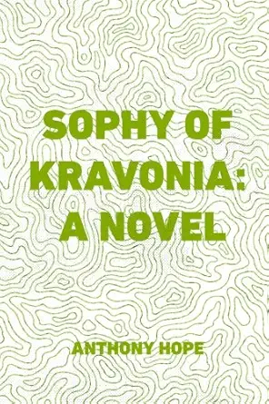 Sophy Of Kravonia A Novel