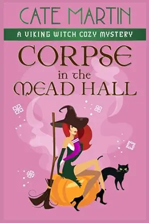 Corpse In The Mead Hall A Viking Witch Cozy Mystery