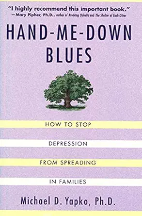 Hand Me Down Blues How To Stop Depression From Spreading In Families
