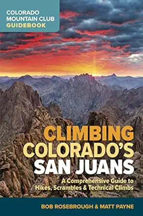 Climbing Coloradoa S San Juans A Comprehensive Guide To Hikes Scrambles And Technical Climbs
