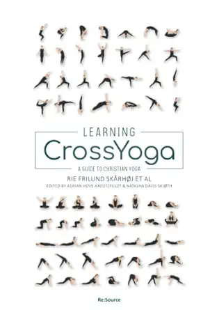 Learning Crossyoga A Guide To Christian Yoga