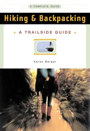 A Trailside Guide Hiking And Backpacking