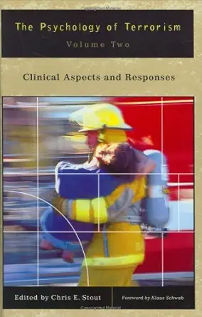 The Psychology Of Terrorism Clinical Aspects And Responses