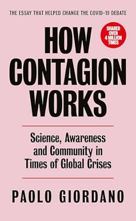 How Contagion Works Science Awareness And Community In Times Of Global Crises The Short Essay That Helped Change The Covid 19 Debate