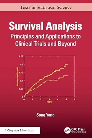 Survival Analysis Principles And Applications In Clinical Trials And Beyond