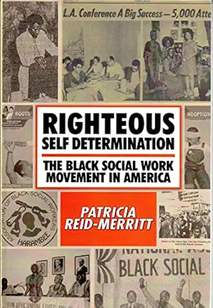 Righteous Self Determination The Black Social Work Movement In America