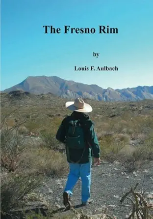 The Fresno Rim And Other Day Hikes In The Big Bend Ranch State Park