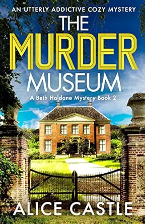 The Murder Museum An Utterly Addictive Cozy Mystery