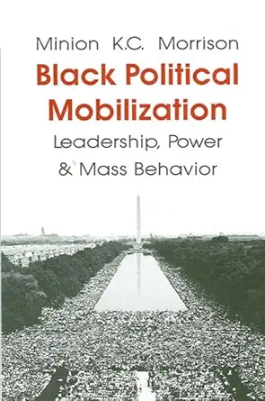Black Political Mobilization Leadership Power And Mass Behavior