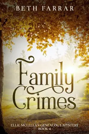 Family Crimes Ellie Mclellan Genealogy Mystery Book 4