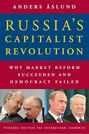 Russias Capitalist Revolution Why Market Reform Succeeded And Democracy Failed