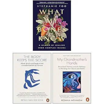 What My Bones Know My Grandmothers Hands The Body Keeps The Score 3 Books Collection Set
