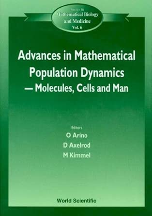 Advances In Mathematical Population Dynamics Molecules Cells And Man Proceedings Of The 4th International Conference On Mathematical Population Molecules Cells And Man 23 27 May 1995 6