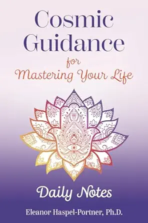 Cosmic Guidance For Mastering Your Life Daily Notes