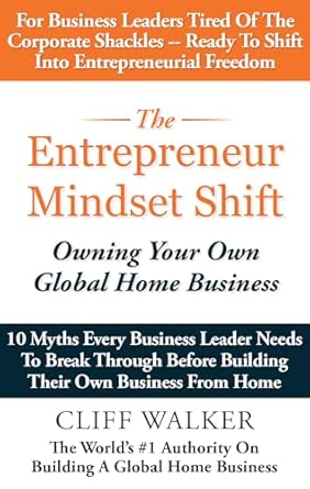 The Entrepreneur Mindset Shift Owning Your Own Global Home Business