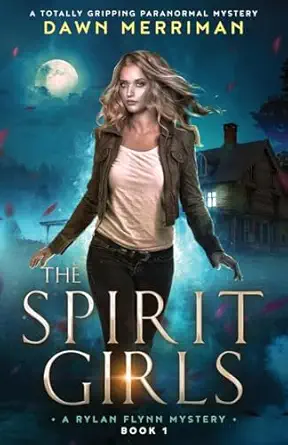 The Spirit Girls A Totally Gripping Paranormal Mystery