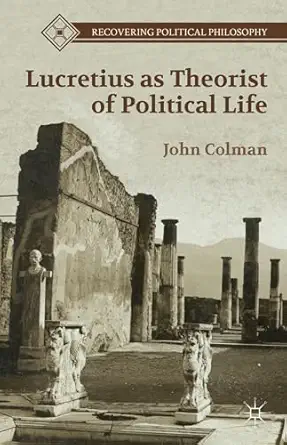Lucretius As Theorist Of Political Life