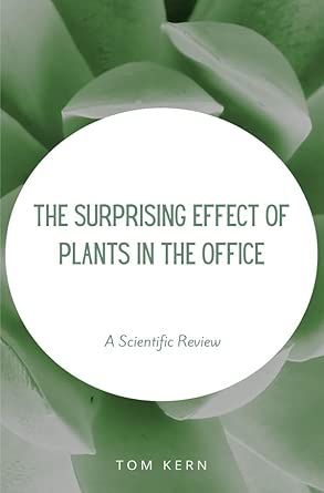 The Surprising Effect Of Plants In The Office A Scientific Review