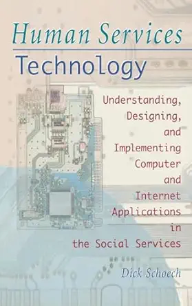 human services technology understanding designing and implementing computer and internet applications in the
