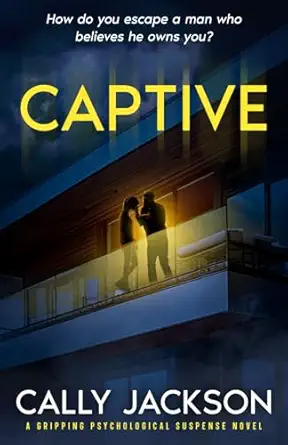Captive A Psychological Suspense Novel
